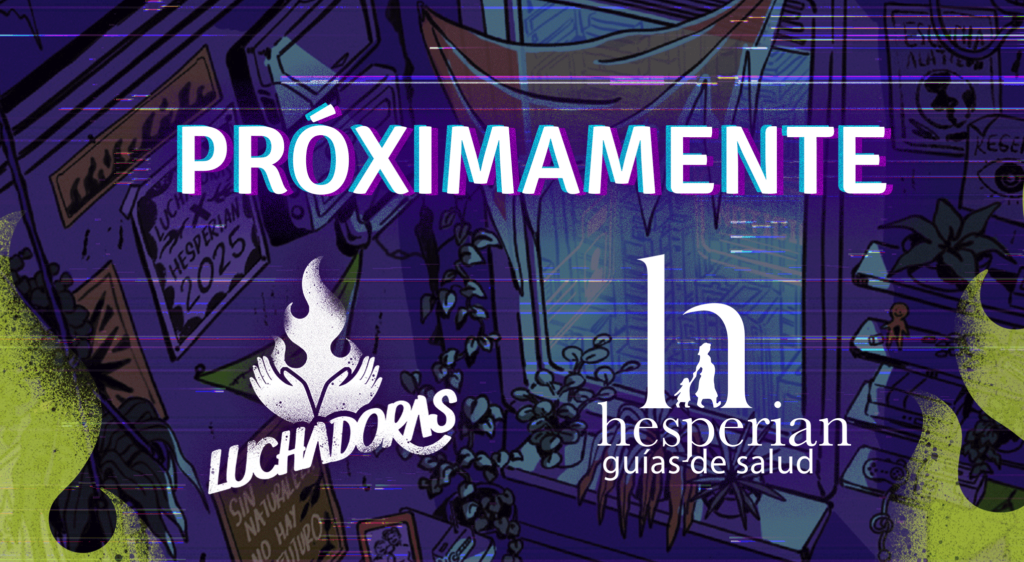 En la parte superior de un cartel morado se lee la palabra "Proximamente", debajo de ella aparecen los logotipos de las organizaciones Luchadoras MX y Hesperian Guías de Salud
